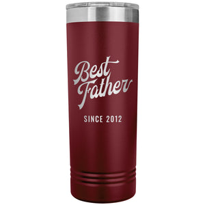 Best Father Since 2012 - 22oz Insulated Skinny Tumbler