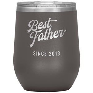 Best Father Since 2013 - 12oz Insulated Wine Tumbler