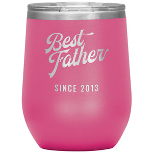 Best Father Since 2013 - 12oz Insulated Wine Tumbler