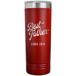 Best Father Since 2014 - 22oz Insulated Skinny Tumbler