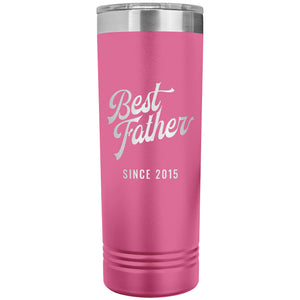 Best Father Since 2015 - 22oz Insulated Skinny Tumbler