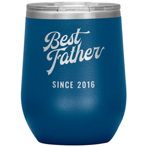 Best Father Since 2016 - 12oz Insulated Wine Tumbler