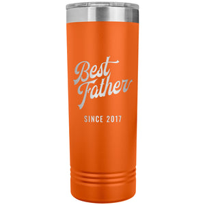 Best Father Since 2017 - 22oz Insulated Skinny Tumbler