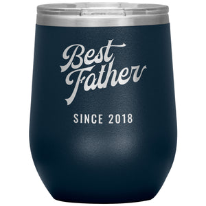Best Father Since 2018 - 12oz Insulated Wine Tumbler