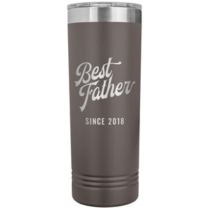 Best Father Since 2018 - 22oz Insulated Skinny Tumbler