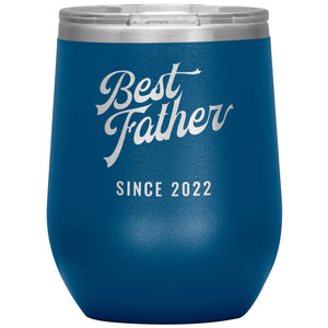 Best Father Since 2022 - 12oz Insulated Wine Tumbler