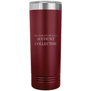 World's Greatest Account Collector v2 - 22oz Insulated Skinny Tumbler
