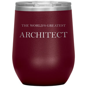 World's Greatest Architect v2 - 12oz Insulated Wine Tumbler