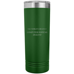 World's Greatest Computer Systems Analyst v2 - 22oz Insulated Skinny Tumbler