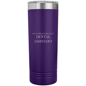 World's Greatest Dental Assistant v2 - 22oz Insulated Skinny Tumbler