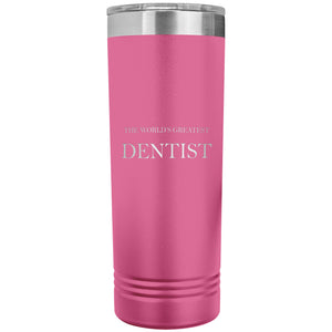 World's Greatest Dentist v2 - 22oz Insulated Skinny Tumbler