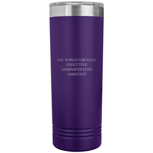 World's Greatest Executive Administrative Assistant v2 - 22oz Insulated Skinny Tumbler