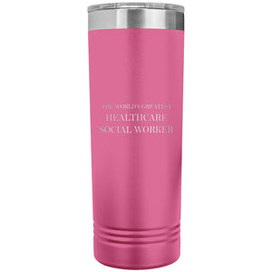 World's Greatest Healthcare Social Worker v2 - 22oz Insulated Skinny Tumbler