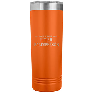 World's Greatest Retail Salesperson v2 - 22oz Insulated Skinny Tumbler
