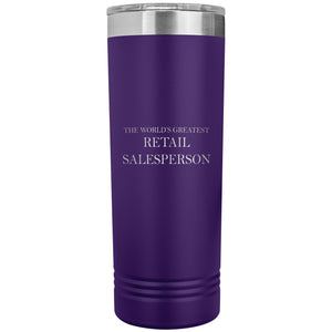 World's Greatest Retail Salesperson v2 - 22oz Insulated Skinny Tumbler