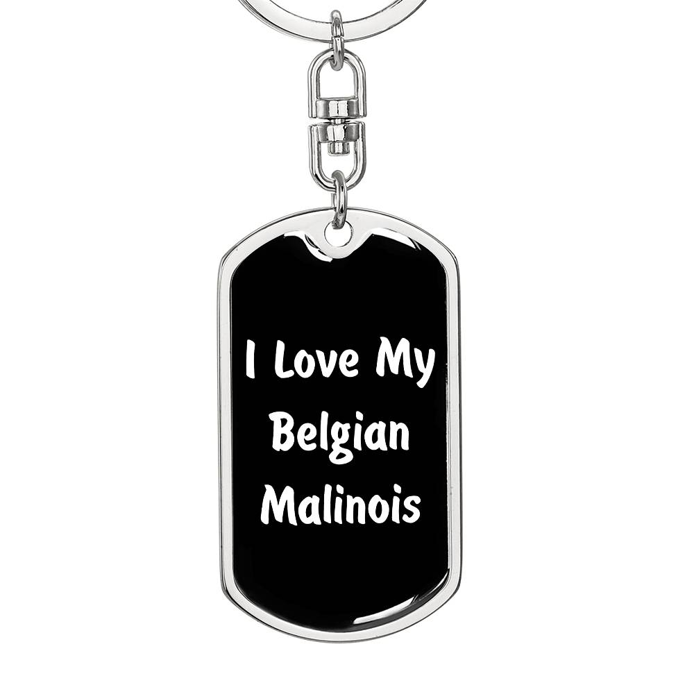 Love My Belgian Malinois v6 - Luxury Dog Tag Keychain
