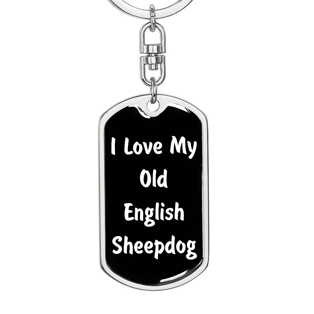 Love My Old English Sheepdog v6 - Luxury Dog Tag Keychain