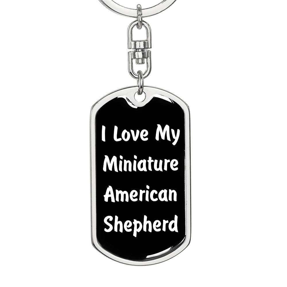 Love My Miniature American Shepherd v6 - Luxury Dog Tag Keychain