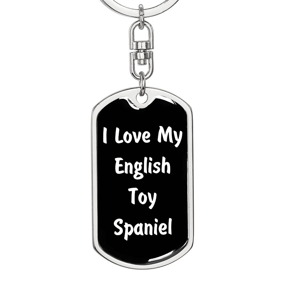 Love My English Toy Spaniel v6 - Luxury Dog Tag Keychain