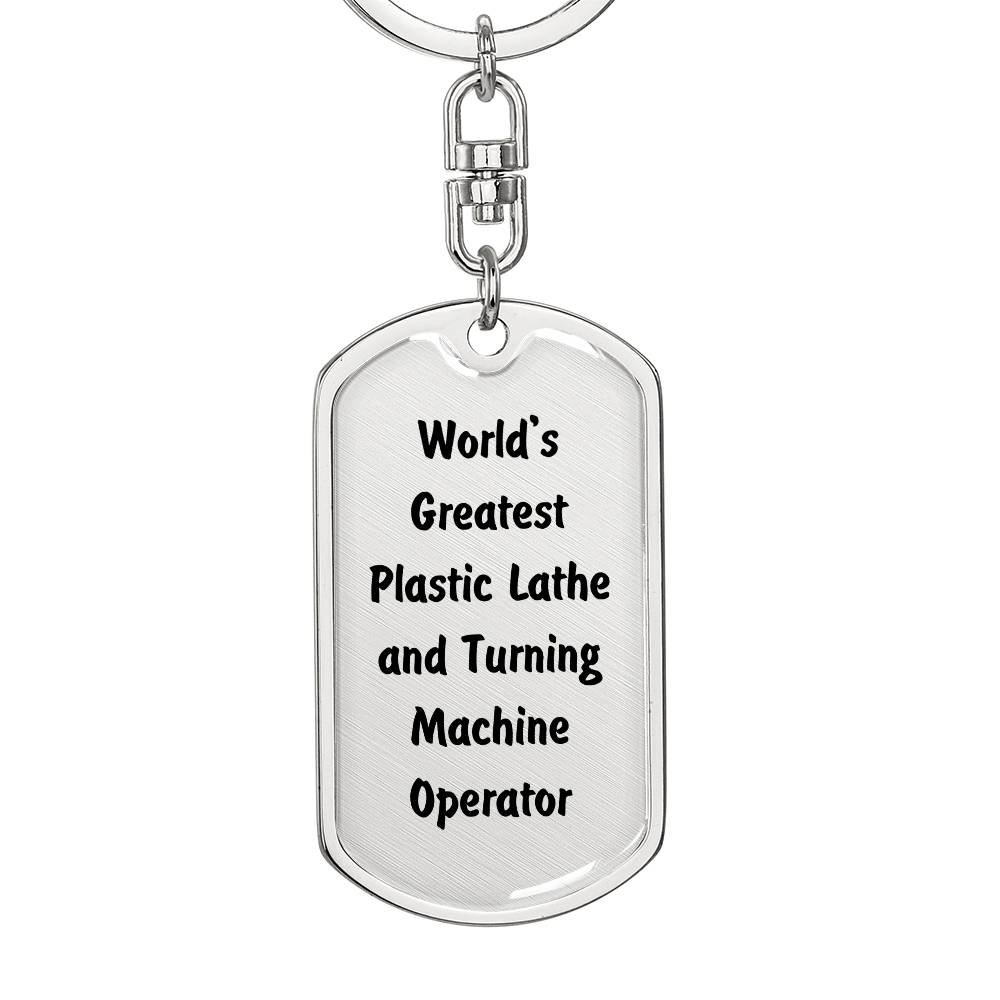 World's Greatest Plastic Lathe and Turning Machine Operator - Luxury Dog Tag Keychain