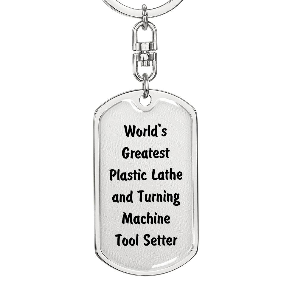 World's Greatest Plastic Lathe and Turning Machine Tool Setter - Luxury Dog Tag Keychain