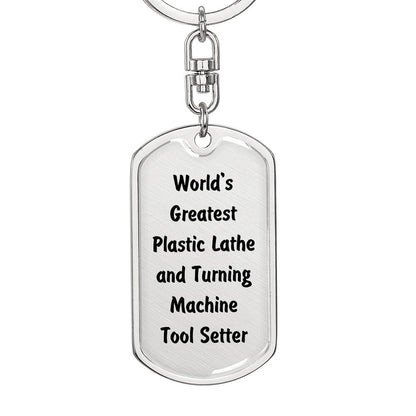 World's Greatest Plastic Lathe and Turning Machine Tool Setter - Luxury Dog Tag Keychain