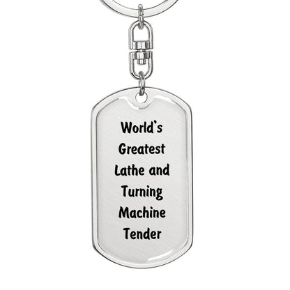 World's Greatest Lathe and Turning Machine Tender - Luxury Dog Tag Keychain
