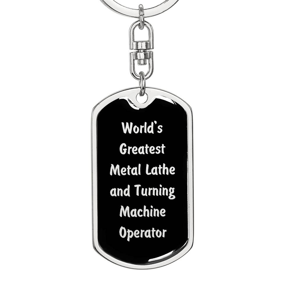 World's Greatest Metal Lathe and Turning Machine Operator v2 - Luxury Dog Tag Keychain