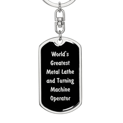 World's Greatest Metal Lathe and Turning Machine Operator v2 - Luxury Dog Tag Keychain