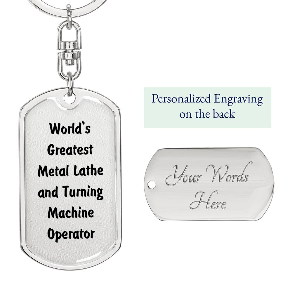 World's Greatest Metal Lathe and Turning Machine Operator - Luxury Dog Tag Keychain