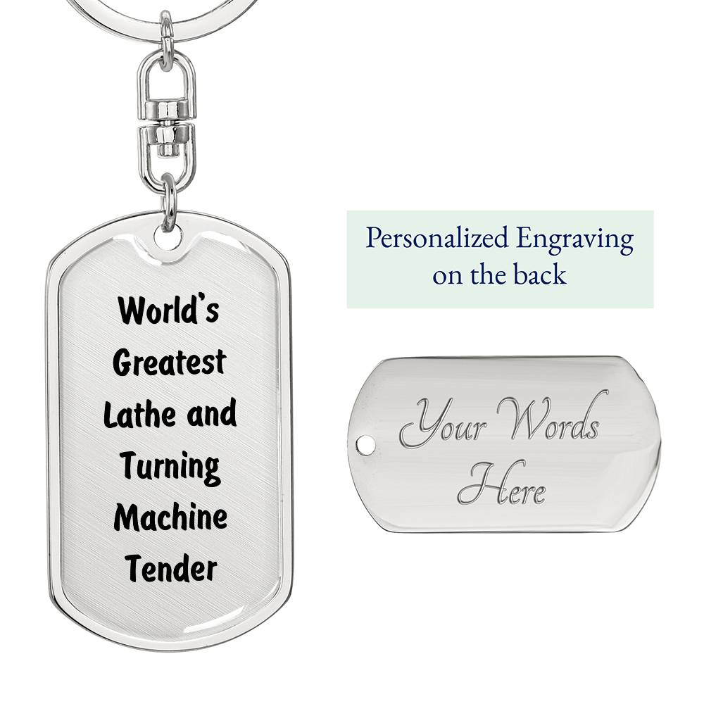 World's Greatest Lathe and Turning Machine Tender - Luxury Dog Tag Keychain