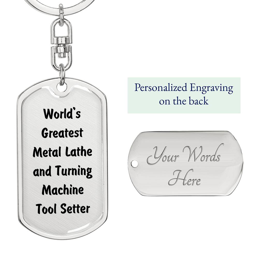 World's Greatest Metal Lathe and Turning Machine Tool Setter - Luxury Dog Tag Keychain