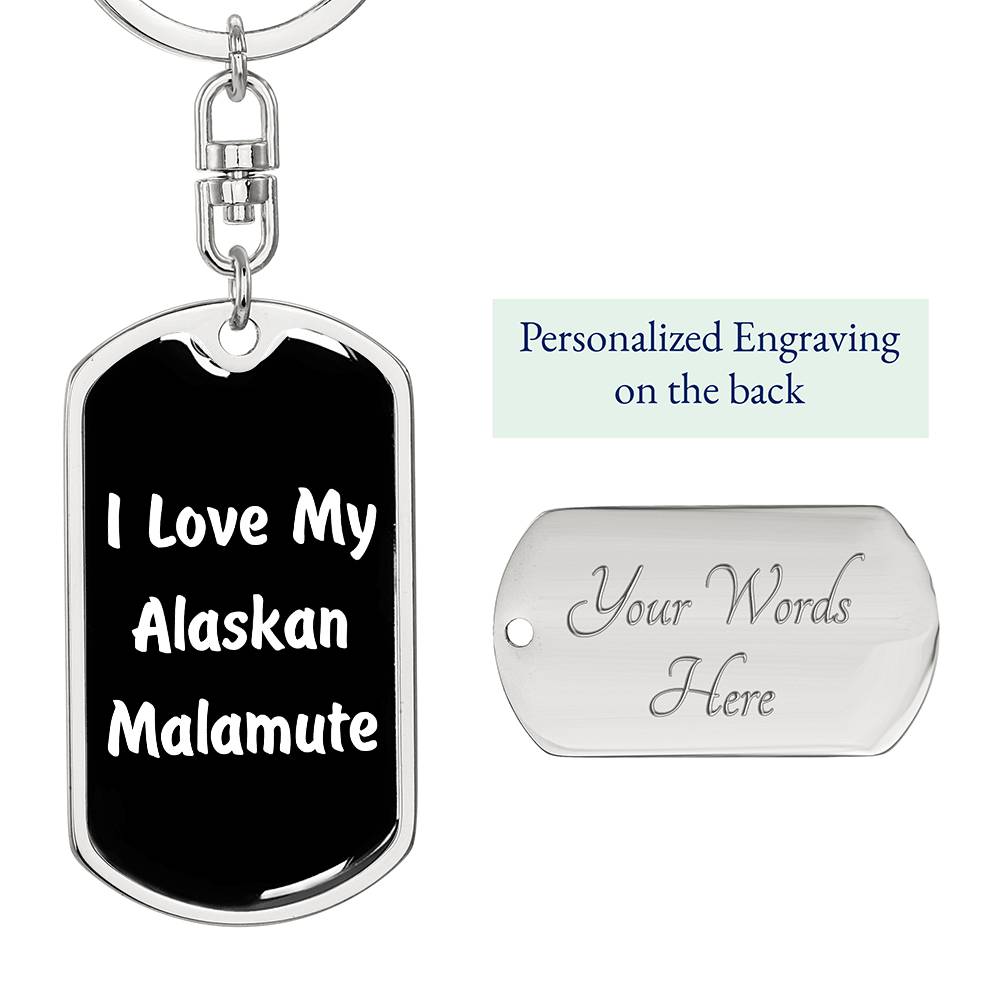 Love My Alaskan Malamute v6 - Luxury Dog Tag Keychain