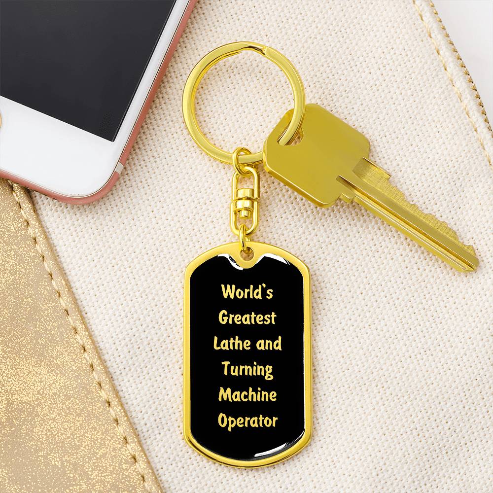 World's Greatest Lathe and Turning Machine Operator v2 - Luxury Dog Tag Keychain