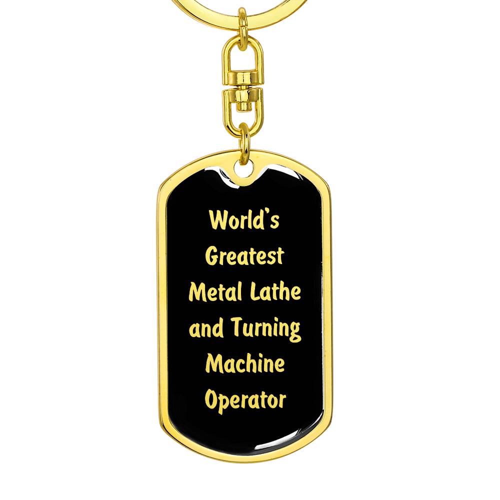 World's Greatest Metal Lathe and Turning Machine Operator v2 - Luxury Dog Tag Keychain