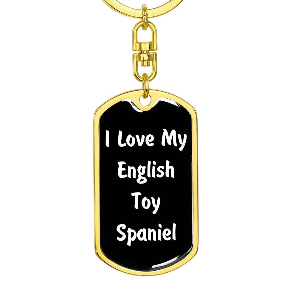 Love My English Toy Spaniel v6 - Luxury Dog Tag Keychain