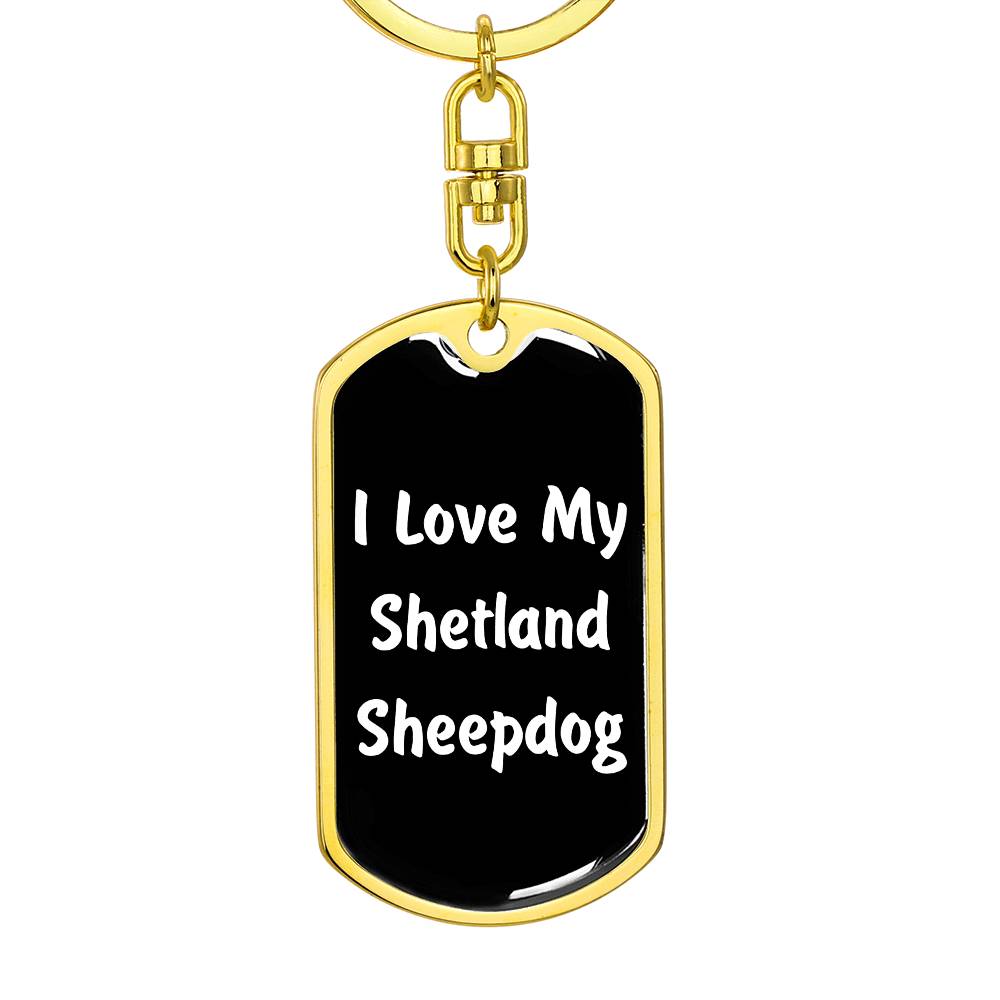 Love My Shetland Sheepdog v6 - Luxury Dog Tag Keychain