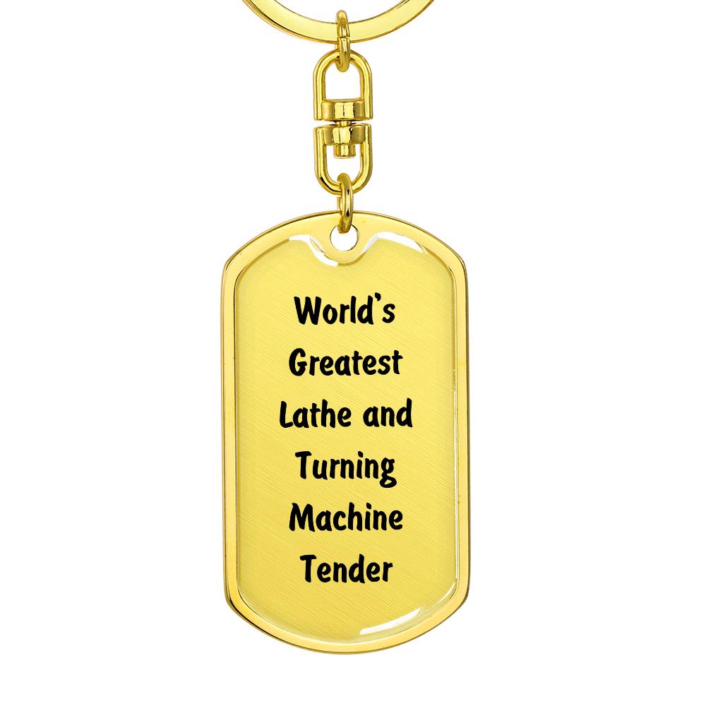 World's Greatest Lathe and Turning Machine Tender - Luxury Dog Tag Keychain