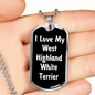Love My West Highland White Terrier v6 - Luxury Dog Tag Necklace