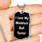 Love My Miniature Bull Terrier v6 - Luxury Dog Tag Necklace