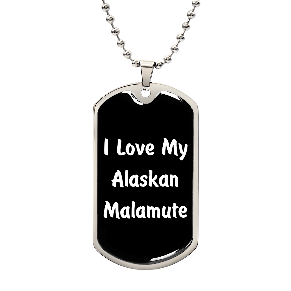 Love My Alaskan Malamute v6 - Luxury Dog Tag Necklace