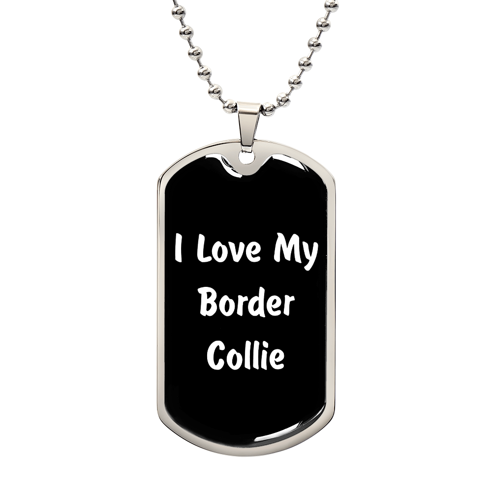 Love My Border Collie v6 - Luxury Dog Tag Necklace