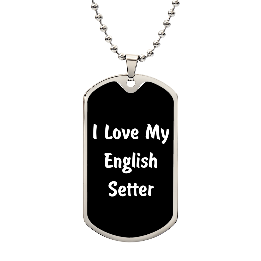 Love My English Setter v6 - Luxury Dog Tag Necklace