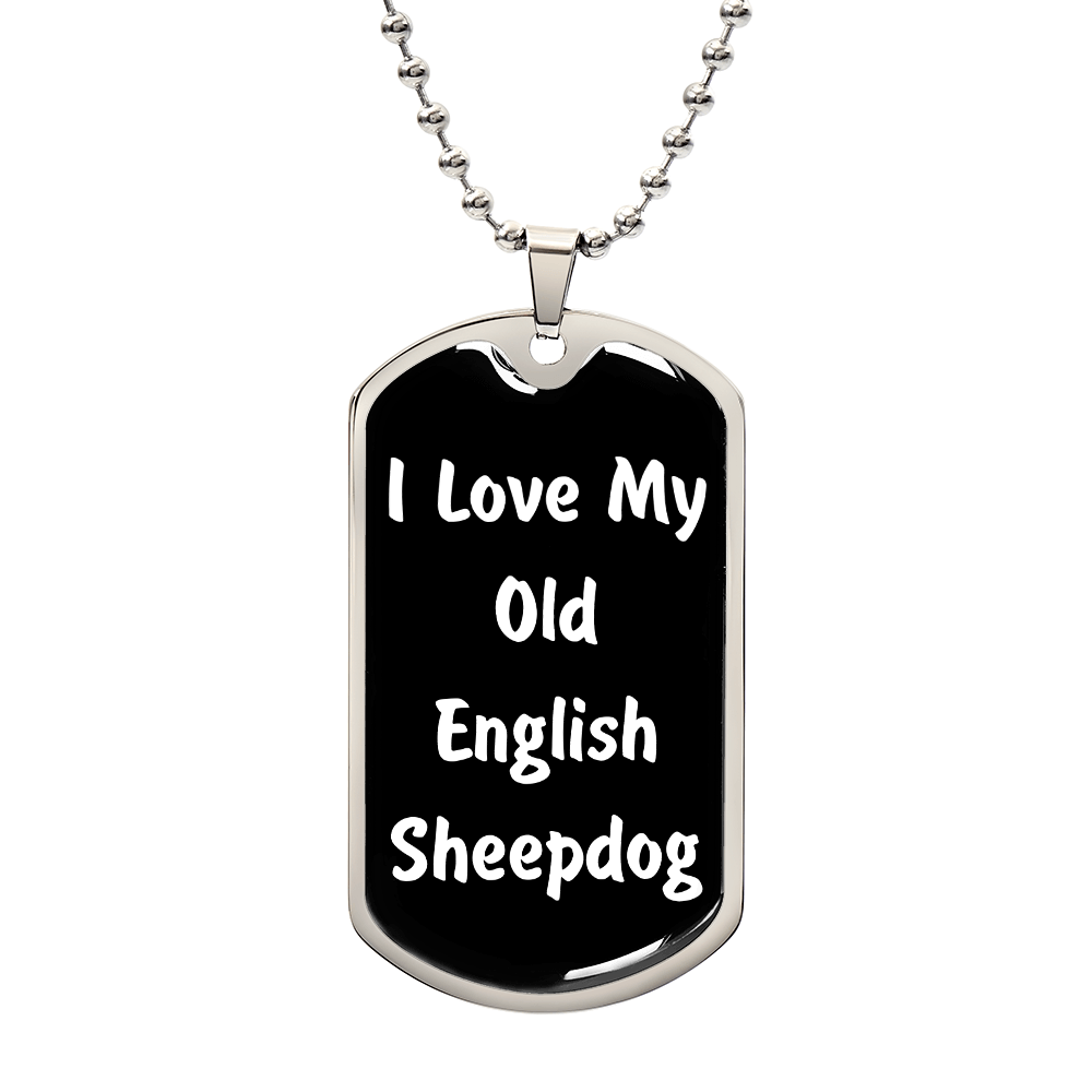 Love My Old English Sheepdog v6 - Luxury Dog Tag Necklace