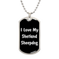 Love My Shetland Sheepdog v6 - Luxury Dog Tag Necklace