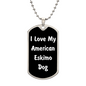 Love My American Eskimo Dog v6 - Luxury Dog Tag Necklace