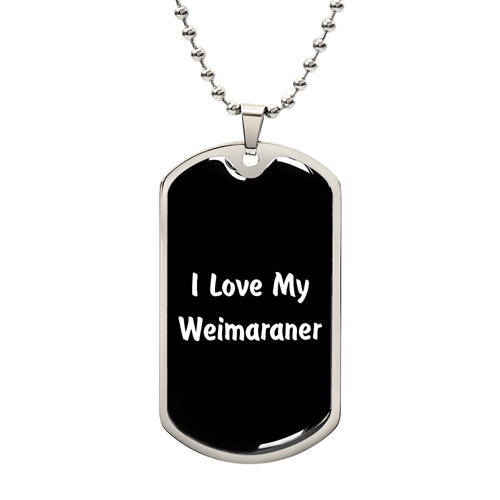Love My Weimaraner v6 - Luxury Dog Tag Necklace