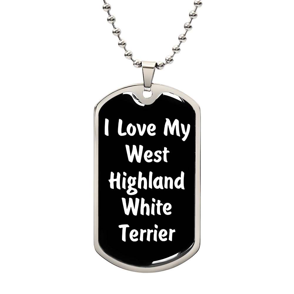 Love My West Highland White Terrier v6 - Luxury Dog Tag Necklace