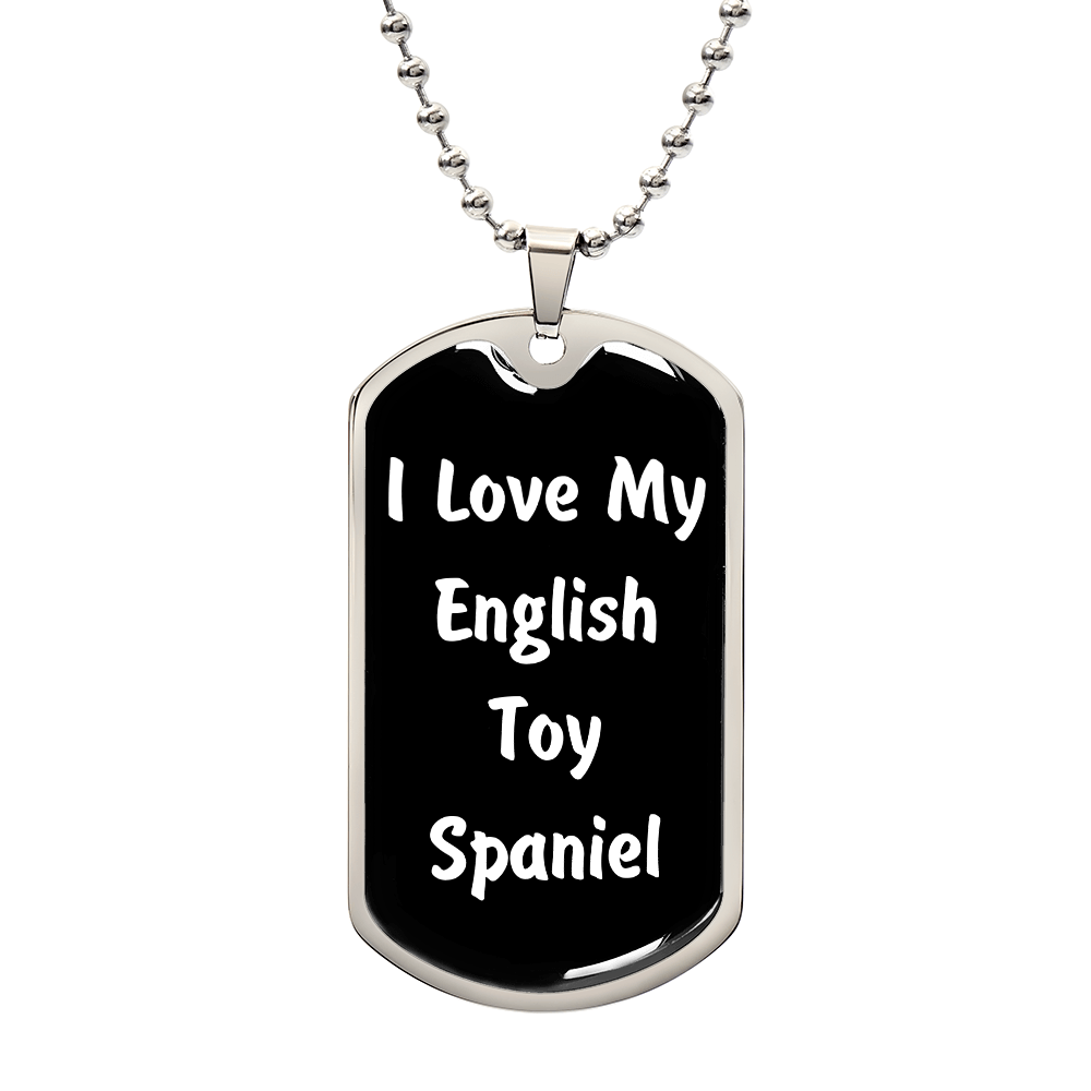 Love My English Toy Spaniel v6 - Luxury Dog Tag Necklace