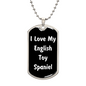Love My English Toy Spaniel v6 - Luxury Dog Tag Necklace